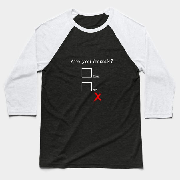 Are you drunk? Baseball T-Shirt by bmron